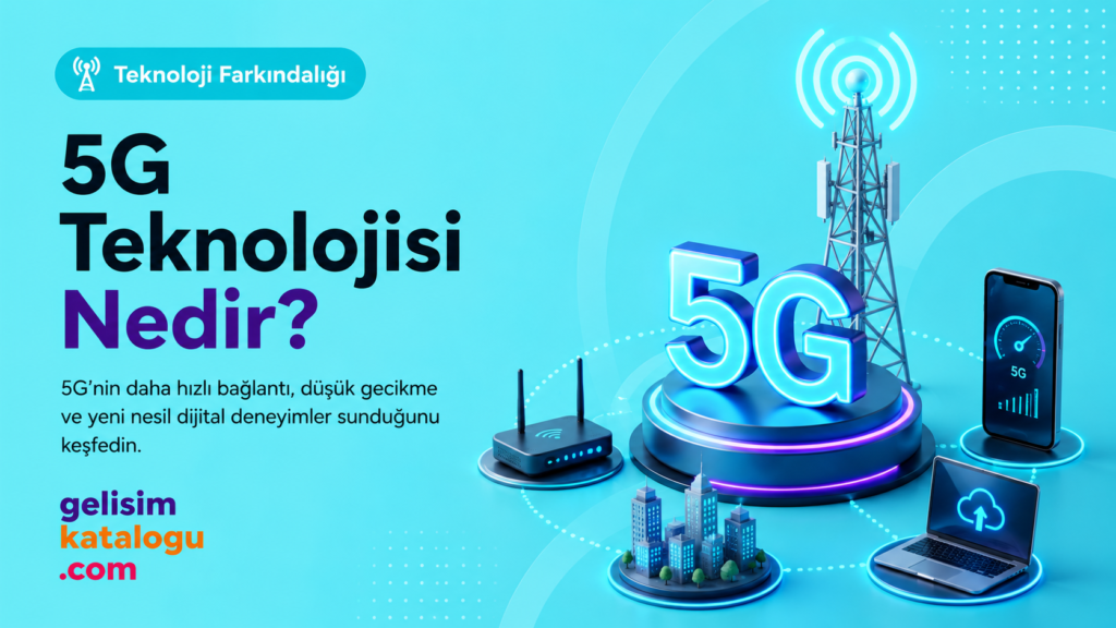5G Teknolojisi Nedir?