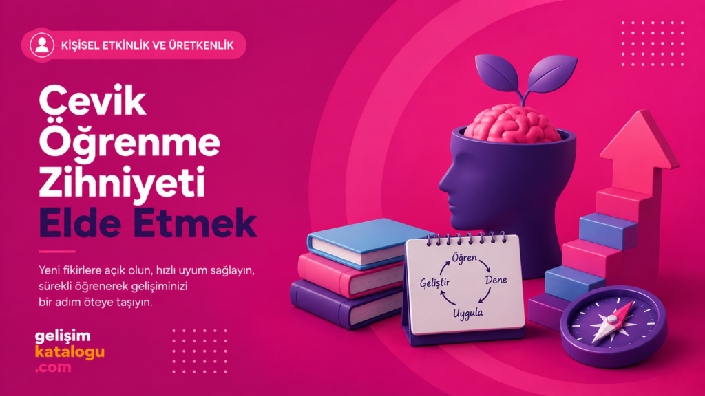 Çevik Öğrenme Zihniyeti Elde Etmek