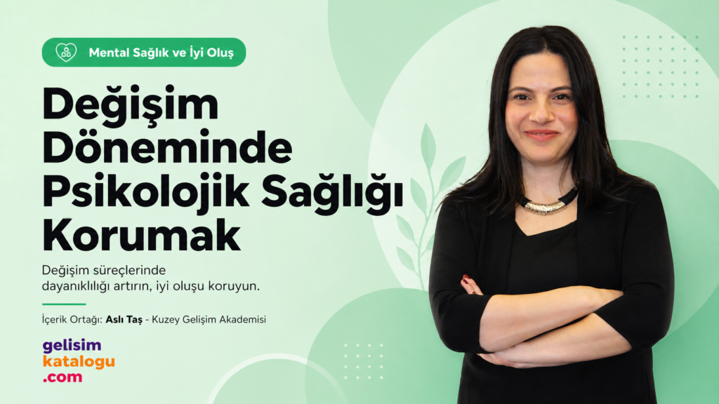 Değişim Döneminde Psikolojik Sağlığı Korumak