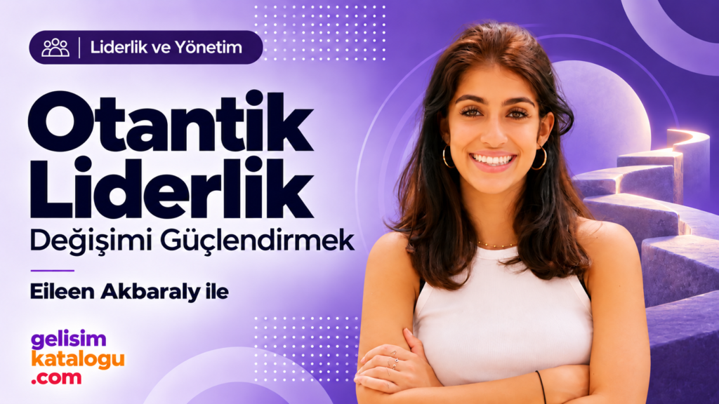 Authentic Leadership – Empowering Change – Eileen Akbaraly